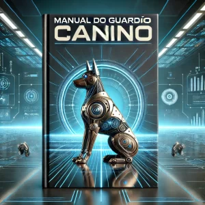 DALL·E-2024-11-19-15.50.39-Capa-de-um-livro-futurista-intitulado-Manual-do-Guardiao-Canino.-A-cena-mostra-um-cenario-futurista-com-tons-metalicos-e-azuis-com-um-cao-robotico--300x300 upsell1